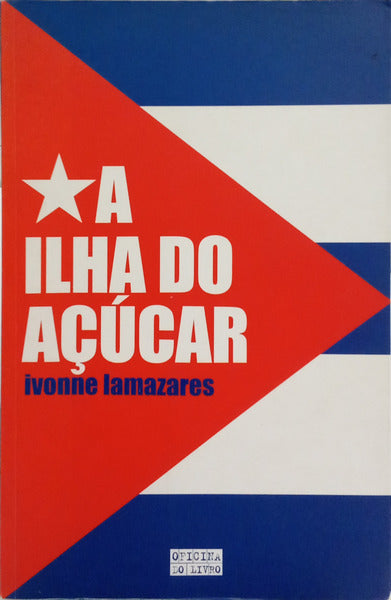 A ILHA DO AÇÚCAR. [1.ª EDIÇÃO]