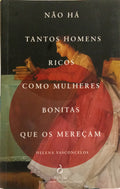 NÃO HÁ TANTOS HOMENS RICOS COMO MULHERES BONITAS QUE OS MEREÇAM. [1.ª EDIÇÃO]