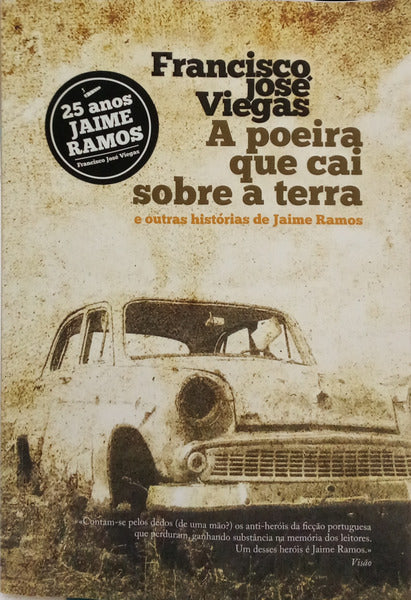 A POEIRA QUE CAI SOBRE A TERRA E OUTRAS HISTÓRIAS DE JAIME RAMOS. [1.ª EDIÇÃO]