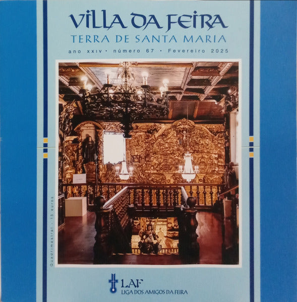 VILLA DA FEIRA: TERRA DE SANTA MARIA. ANO XXIV, NÚMERO 67, FEVEREIRO 2025.