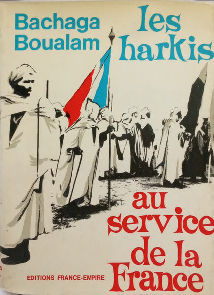 LES HARKIS AU SERVICE DE LA FRANCE.