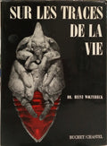 SUR LES TRACES DE LA VIE: LA BIOLOGIE D'AUJOURD'HUI.