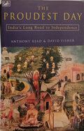 THE PROUDEST DAY: INDIA'S LONG ROAD TO INDEPENDENCE.
