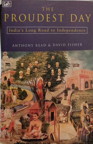 THE PROUDEST DAY: INDIA'S LONG ROAD TO INDEPENDENCE.
