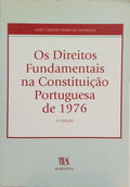 OS DIREITOS FUNDAMENTAIS NA CONSTITUIÇÃO PORTUGUESA DE 1976. [3.ª EDIÇÃO]