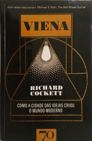 VIENA: COMO A CIDADE DAS IDEIAS CRIOU O MUNDO MODERNO.