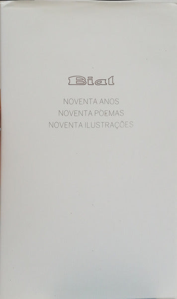 BIAL: NOVENTA ANOS, NOVENTA POEMAS DE MÉDICOS, NOVENTA ILUSTRAÇÕES, REPRODUZIDAS DAS EDIÇÕES DE ARTE PUBLICADAS PELA BIAL.