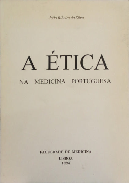 A ÉTICA NA MEDICINA PORTUGUESA. [C/DED.]