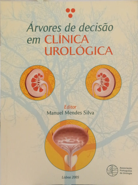 ÁRVORES DE DECISÃO EM CLÍNICA UROLÓGICA. [1.ª EDIÇÃO]