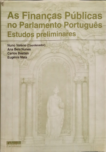 AS FINANÇAS PÚBLICAS NO PARLAMENTO PORTUGUÊS: ESTUDOS PRELIMINARES.
