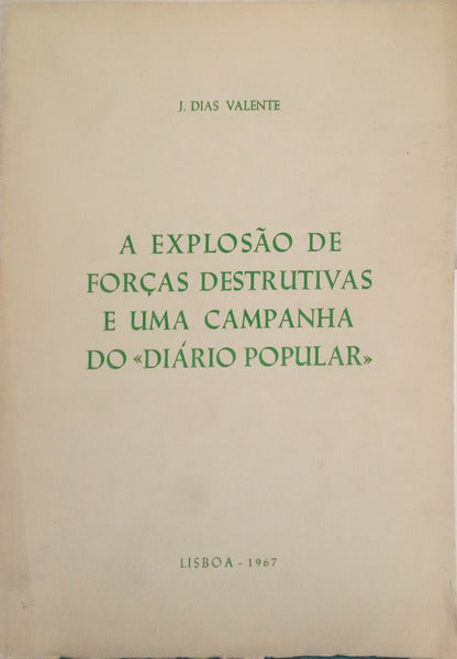 A EXPLOSÃO DE FORÇAS DESTRUTIVAS E UMA CAMPANHA DO «DIÁRIO POPULAR».