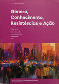 GÉNERO, CONHECIMENTO, RESISTÊNCIAS E AÇÃO.