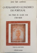 O PENSAMENTO ECONÓMICO EM PORTUGAL NOS FINAIS DO SÉCULO XVIII 1780-1808.