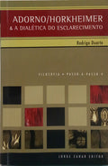 ADORNO / HORKHEIMER & A DIALÉTICA DO ESCLARECIMENTO. [2.ª EDIÇÃO]