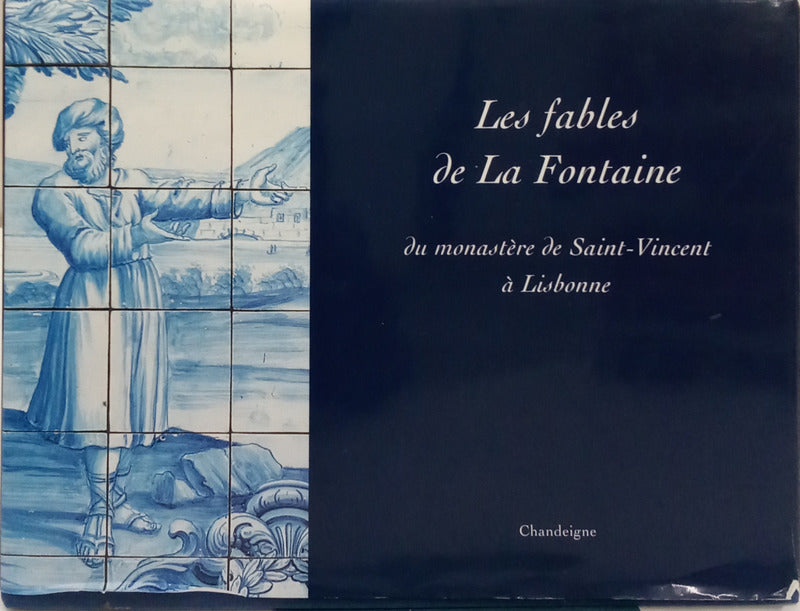AS FÁBULAS DE LA FONTAINE DE SÃO VICENTE DE FORA. LES FABLES DE LA FONTAINE DU MONASTÈRE DE SAINT-VINCENT À LISBONNE.