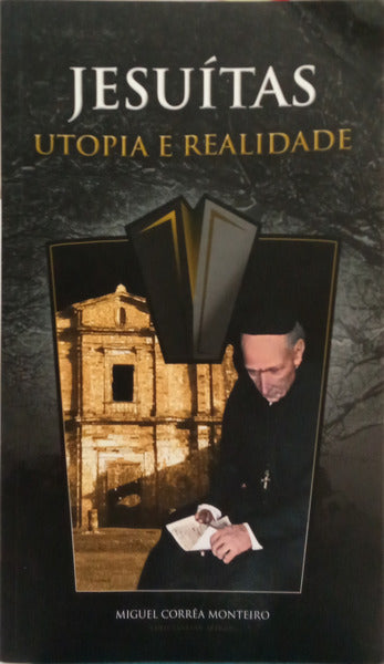 JESUÍTAS: UTOPIA E REALIDADE.
