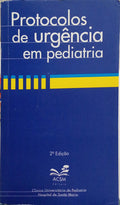 PROTOCOLOS DE URGÊNCIA EM PEDIATRIA. [2.ª EDIÇÃO]