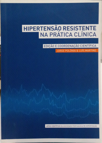 HIPERTENSÃO RESISTENTE NA PRÁTICA CLÍNICA.