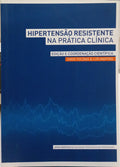 HIPERTENSÃO RESISTENTE NA PRÁTICA CLÍNICA.