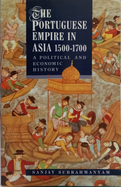 THE PORTUGUESE EMPIRE IN ASIA, 1500-1700: A POLITICAL AND ECONOMIC HISTORY.