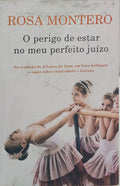 O PERIGO DE ESTAR NO MEU PERFEITO JUÍZO. [1.ª EDIÇÃO]