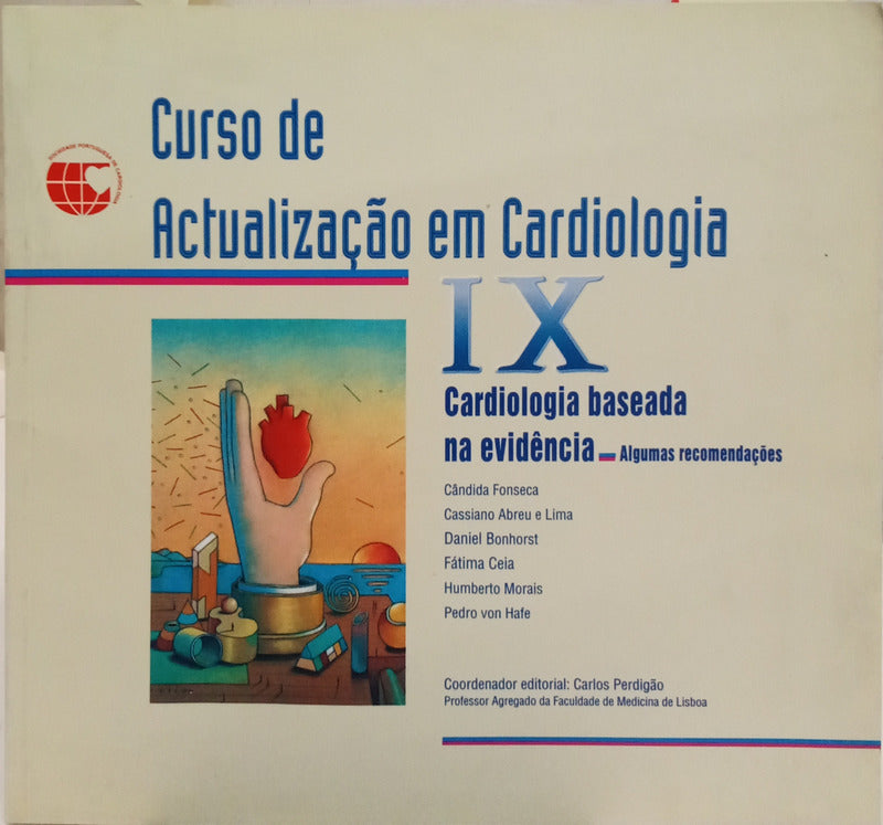 CURSO DE ACTUALIZAÇÃO EM CARDIOLOGIA: IX CARDIOLOGIA BASEADA NA EVIDÊNCIA.