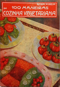 100 MANEIRAS DE COZINHA VEGETARIANA.