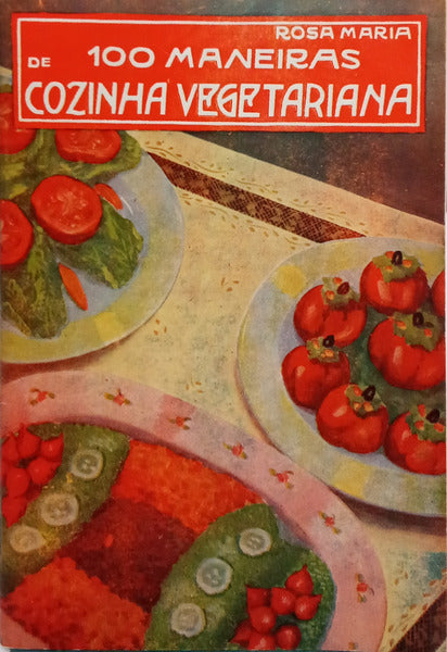 100 MANEIRAS DE COZINHA VEGETARIANA.