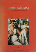 JULIO, SAÚL DIAS: O UNIVERSO DA INVENÇÃO.