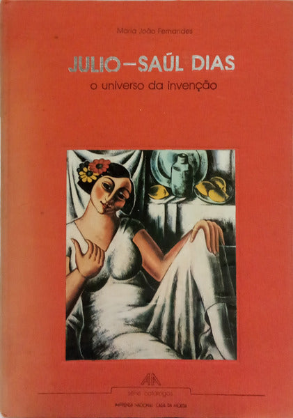 JULIO, SAÚL DIAS: O UNIVERSO DA INVENÇÃO.