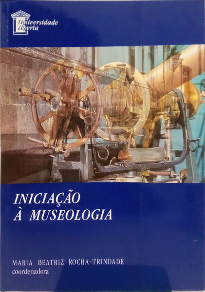INICIAÇÃO À MUSEOLOGIA. [1.ª EDIÇÃO]