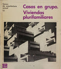 CASAS EN GRUPO. VIVIENDAS PLURIFAMILIARES.
