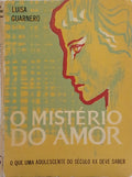 O MISTÉRIO DO AMOR: O QUE UMA ADOLESCENTE DO SÉCULO XX DEVE SABER.