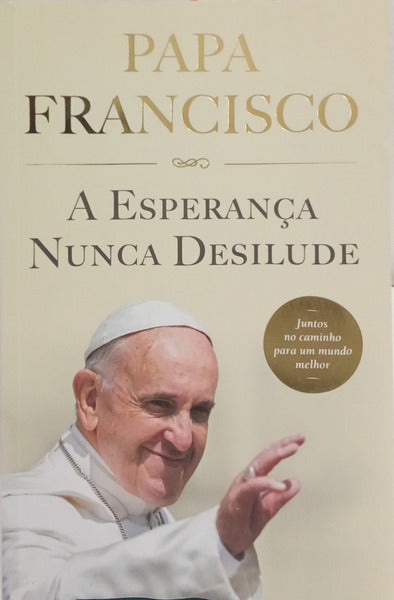 A ESPERANÇA NUNCA DESILUDE.