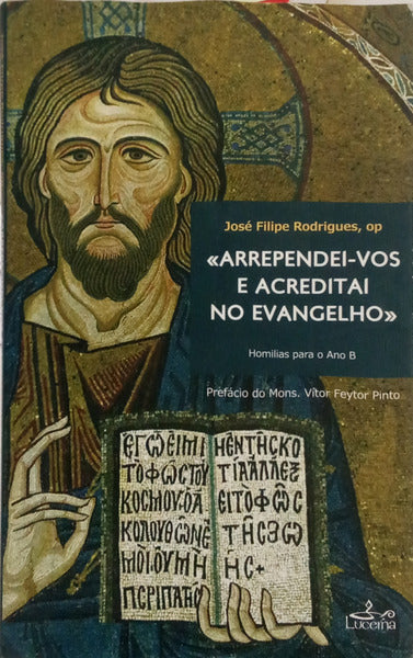 «ARREPENDEI-VOS E ACREDITAI NO EVANGELHO» HOMILIAS PARA O ANO B.