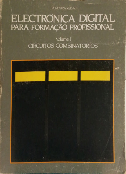 ELECTRÓNICA DIGITAL PARA FORMAÇÃO PROFISSIONAL. [VOL. I]