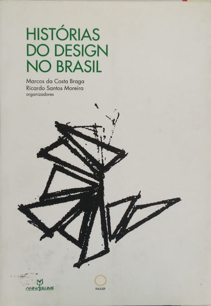 HISTÓRIAS DO DESIGN NO BRASIL. [1.ª EDIÇÃO]