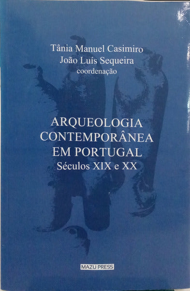 ARQUEOLOGIA CONTEMPORÂNEA EM PORTUGAL. [1.ª EDIÇÃO]