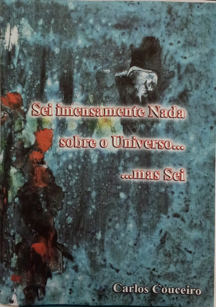 SEI IMENSAMENTE NADA SOBRE O UNIVERSO...MAS SEI.