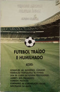 FUTEBOL TRAÍDO E HUMILHADO. [DEDICATÓRIA]