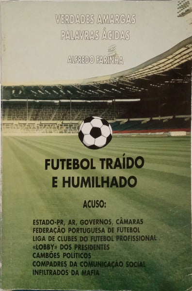 FUTEBOL TRAÍDO E HUMILHADO. [DEDICATÓRIA]
