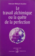 LE TRAVAIL ALCHIMIQUE OU LA QUÊTE DE LA PERFECTION.