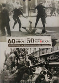 60 ANOS DO GOLPE, 50 ANOS DA REVOLUÇÃO. [DEDICATÓRIA]