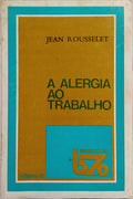 A ALERGIA AO TRABALHO.
