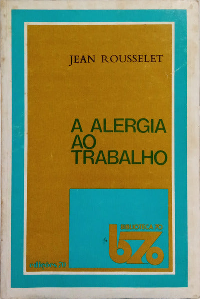 A ALERGIA AO TRABALHO.