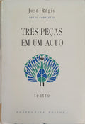 TRÊS PEÇAS EM UM ACTO. [2.ª EDIÇÃO]