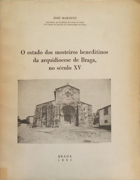 O ESTADO DOS MOSTEIROS BENEDITINOS DA ARQUIDIOCESE DE BRAGA, NO SÉCULO XV.