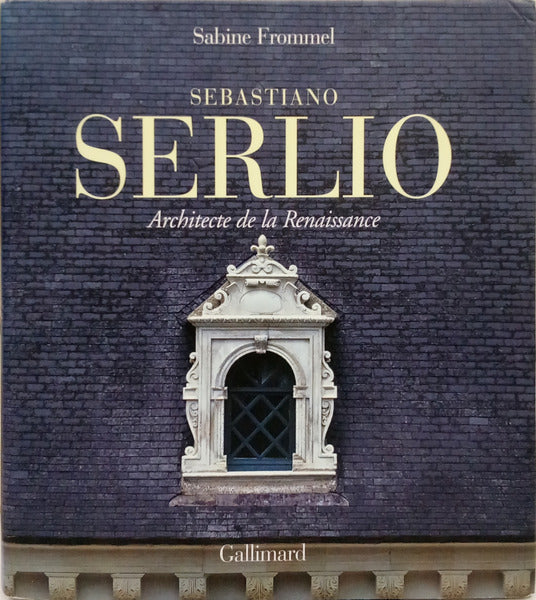 SEBASTIANO SERLIO, ARCHITECTE DE LA RENAISSANCE.