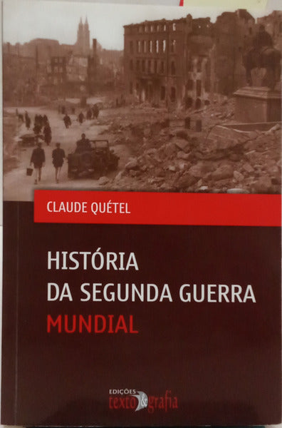 HISTÓRIA DA SEGUNDA GUERRA MUNDIAL. [2.ª EDIÇÃO]