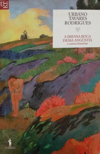 A IMENSA BOCA DESSA ANGÚSTIA E OUTRAS HISTÓRIAS. [1.ª EDIÇÃO]